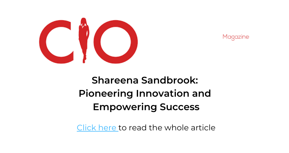 CIO - Magazine - Shareena Sandbrook: Pioneering Innovation and Empowering Success