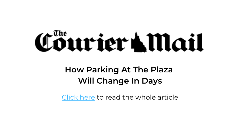 The Courier Mail | How Parking At The Plaza Will Change In Days