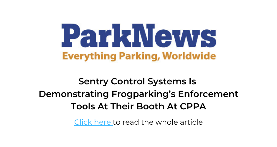 ParkNews | Sentry Control Systems Is Demonstrating Frogparking's Enforcement Tools At Their Booth At CPPA