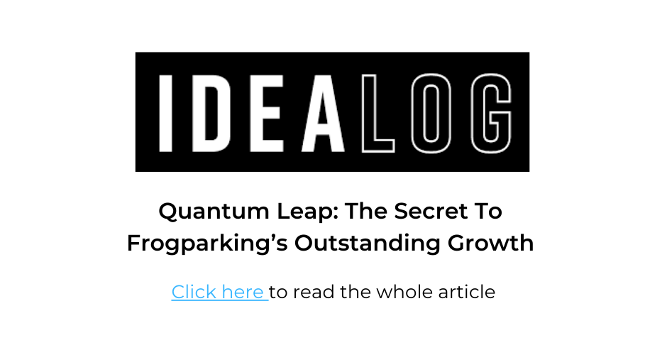 Idealog - Quantum Leap | The Secret To Frogparking's Outstanding Growth