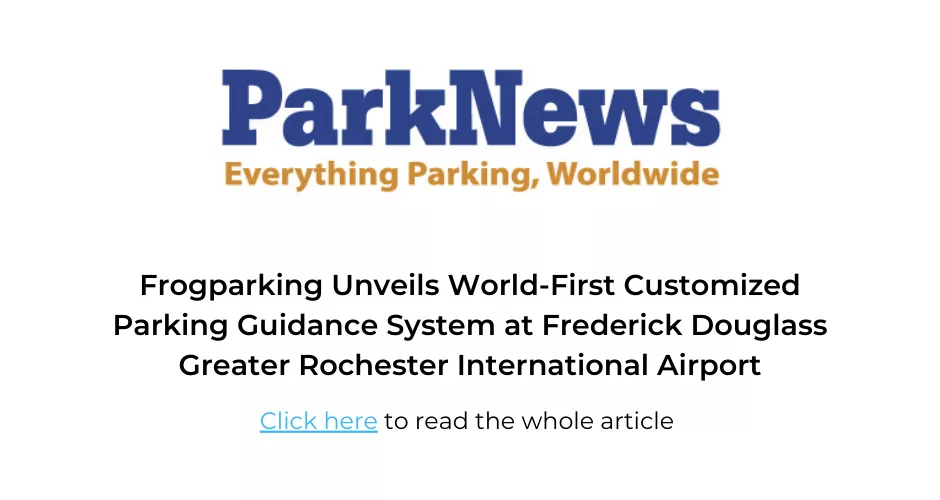 Press and Media Room | Frogparking | ParkNews Frogparking Unveils World-First Customized Parking Guidance System at Frederick Douglass Greater Rochester International Airport