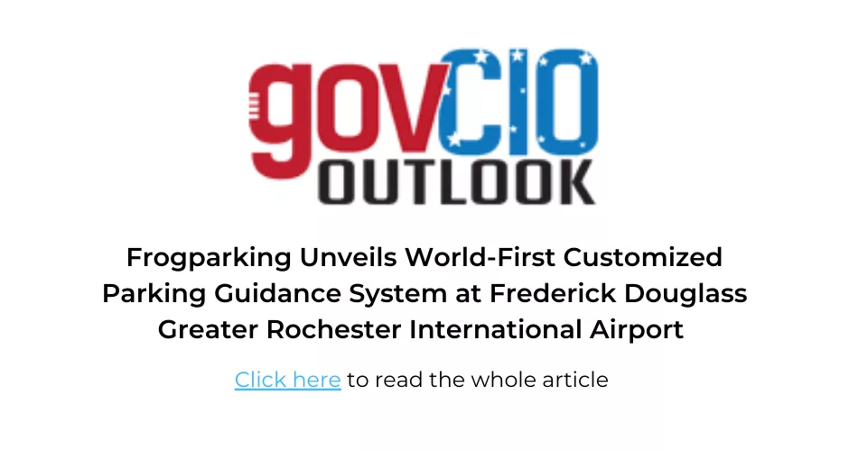 Press and Media Room | Frogparking | govCIO Frogparking Unveils World-Frist Customized Parking Guidance System at Frederick Douglass Greater Rochester International Airport